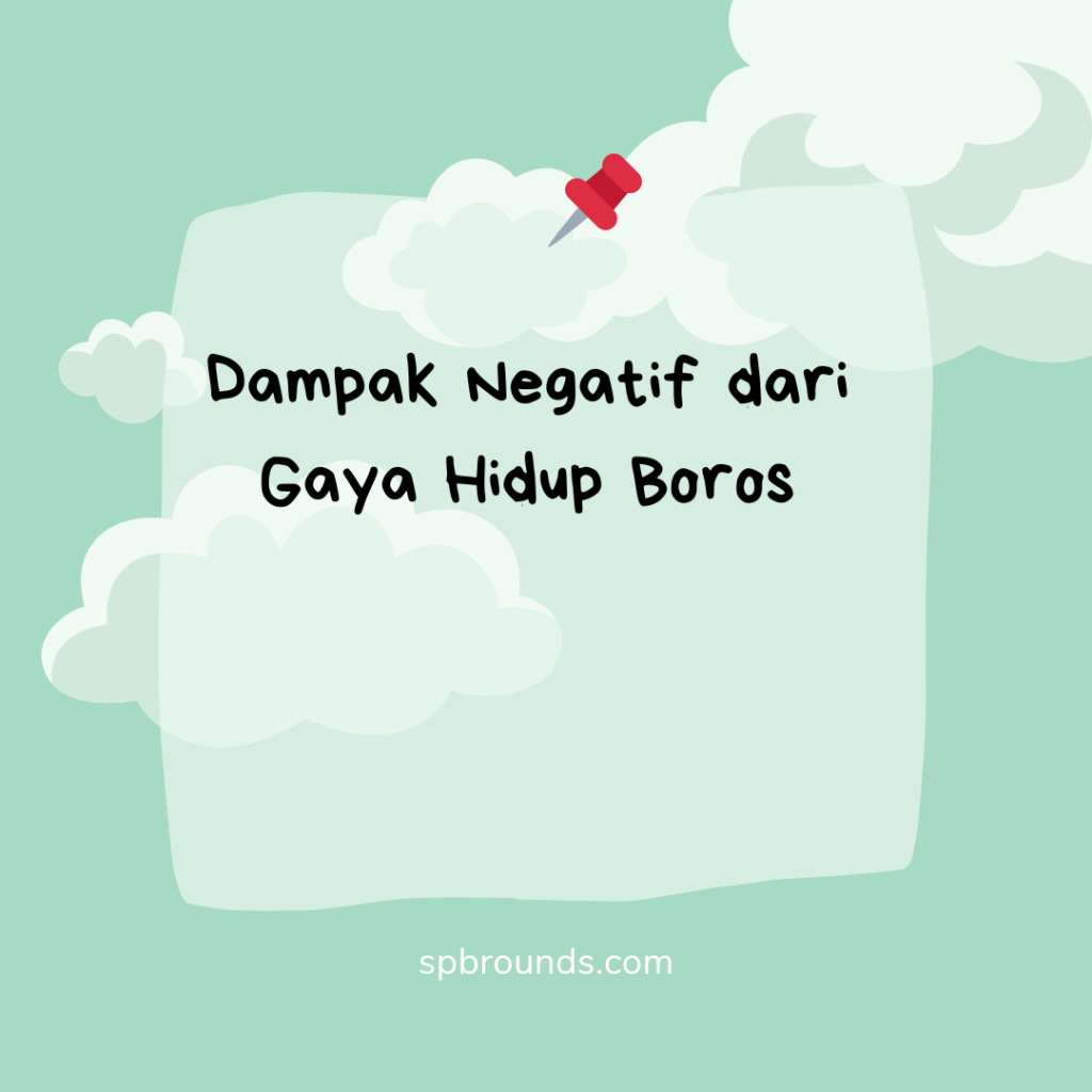 Dampak Negatif dari Gaya Hidup Boros