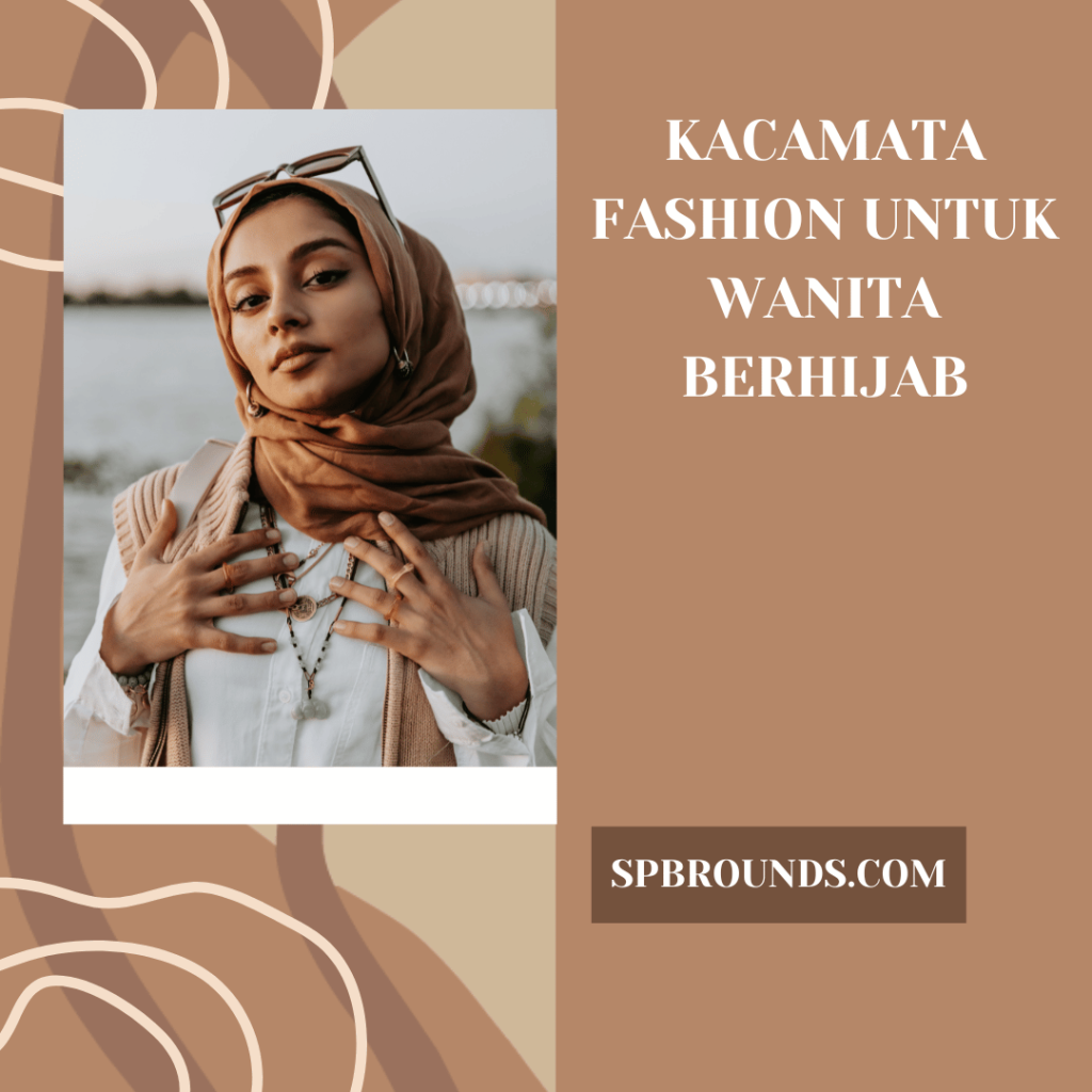 Kacamata Fashion untuk Wanita Berhijab