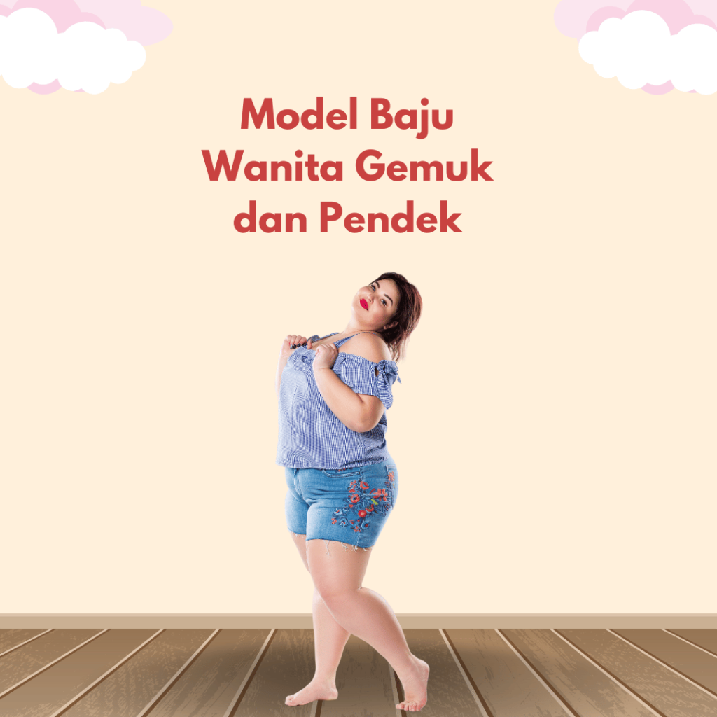 Model Baju Wanita Gemuk dan Pendek