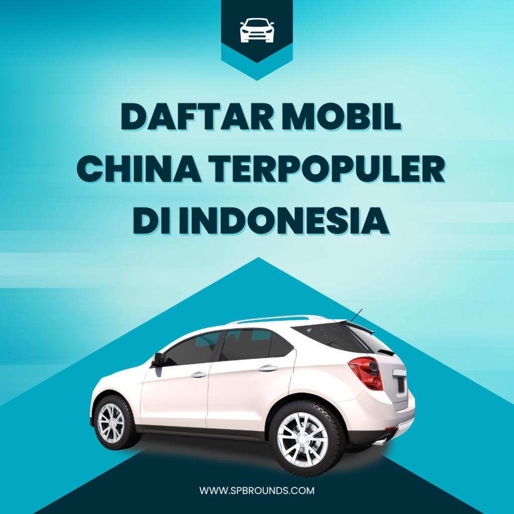 Daftar Mobil China Terpopuler di Indonesia