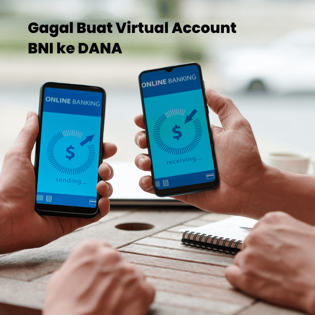 Gagal Buat Virtual Account BNI ke DANA