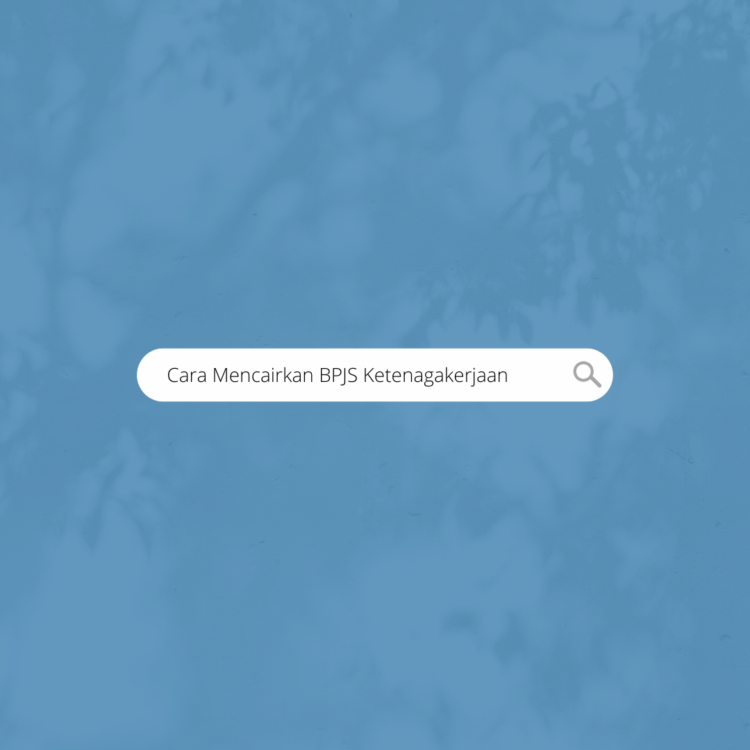 Cara Mencairkan BPJS Ketenagakerjaan